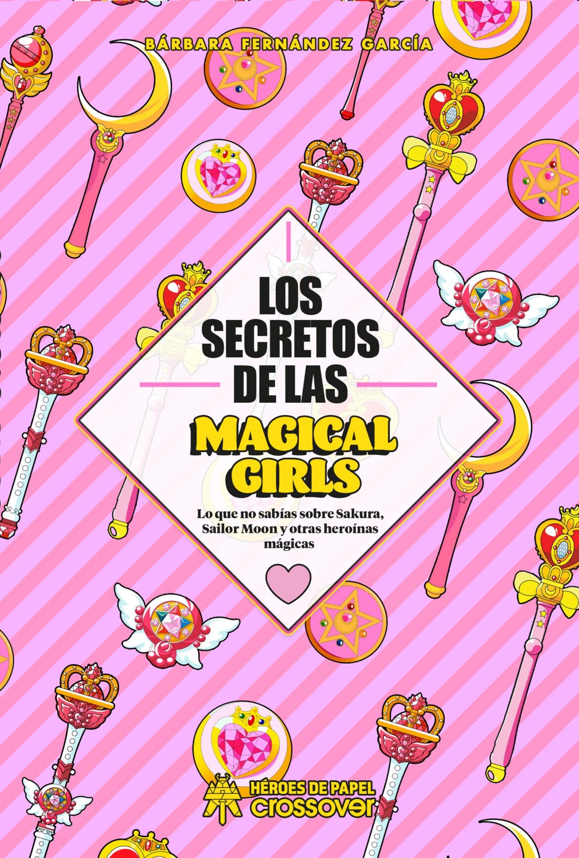 Los secretos de las Magical Girls. Lo que no sabías sobre Sakura, Sailor Moon y otras heroínas mágicas